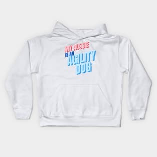 My aussie is an agility dog Kids Hoodie